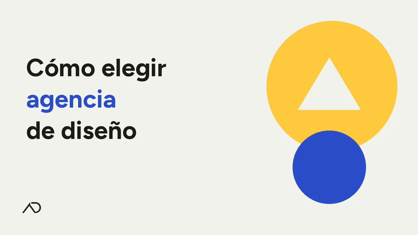 Portada: Cómo elegir agencia de diseño — tipografía grande, círculo amarillo y azul, isologo AD abajo a la izquierda