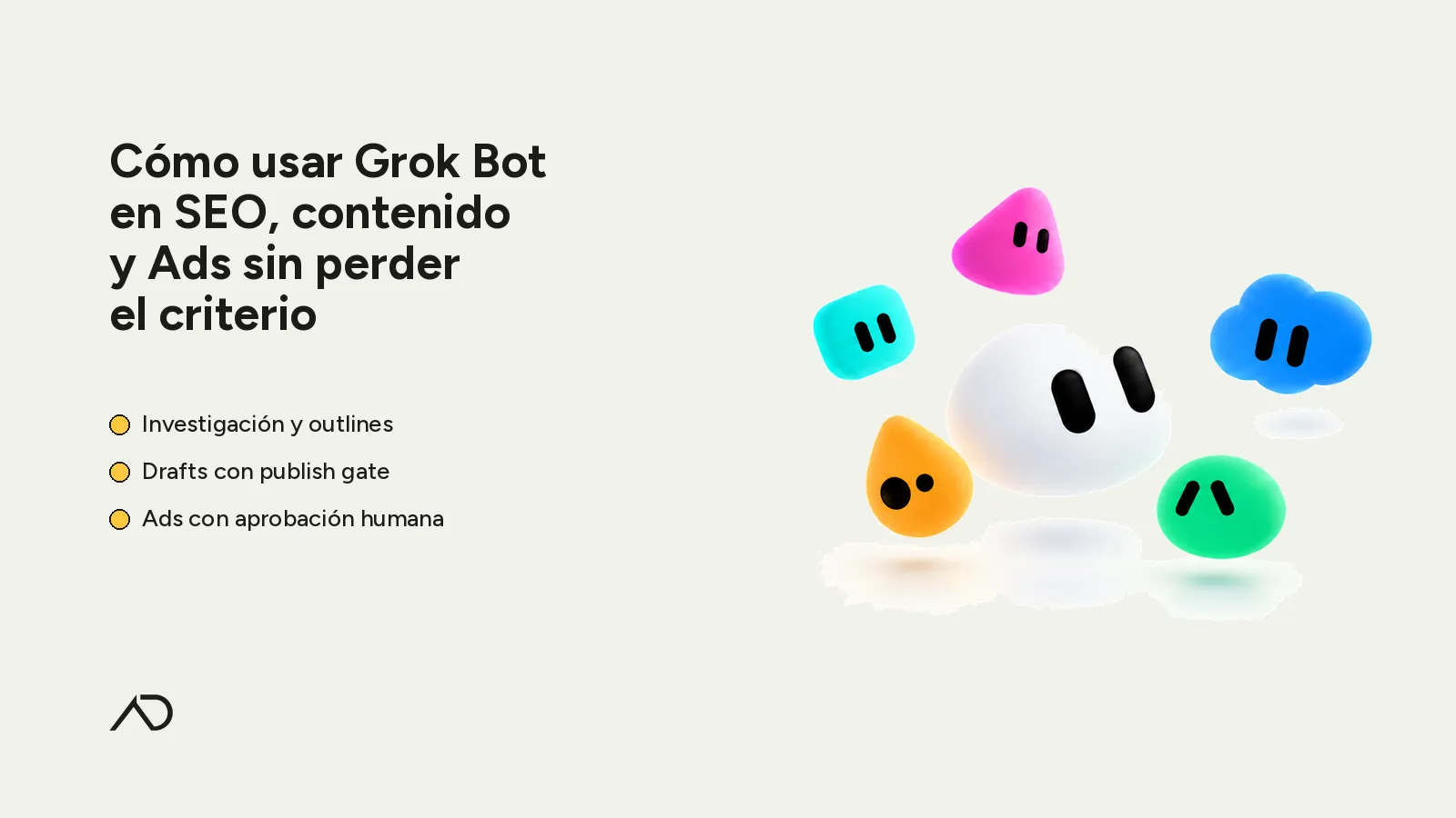 Portada: Cómo usar Grok Bot en SEO, contenido y Ads — paper full-bleed, bullets amarillos, cluster de personajes, isologo AD alineado al texto