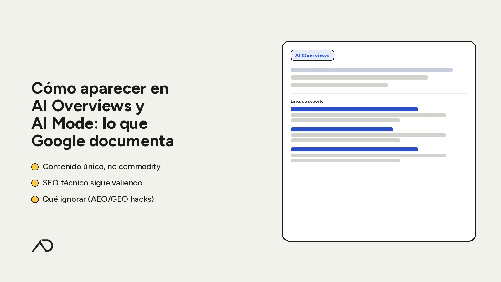 Portada del artículo «Cómo aparecer en AI Overviews y AI Mode: lo que Google documenta»: título a la izquierda con tres bullets (contenido único no commodity, SEO técnico, qué ignorar de hacks AEO/GEO) e isologo AD; a la derecha un mock flat de AI Overviews con chip y links de soporte.